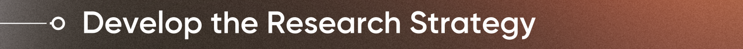 Develop the Research Strategy